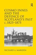 Cosmo Innes and the Defence of Scotland's Past c. 1825-1875