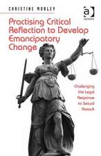 Practising Critical Reflection to Develop Emancipatory Change: Challenging the Legal Response to Sexual Assault