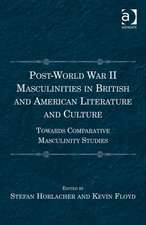 Post-World War II Masculinities in British and American Literature and Culture: Towards Comparative Masculinity Studies