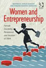 Women and Entrepreneurship: Female Durability, Persistence and Intuition at Work