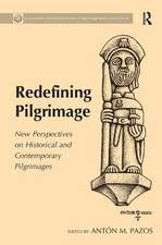 Redefining Pilgrimage: New Perspectives on Historical and Contemporary Pilgrimages