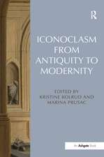 Iconoclasm from Antiquity to Modernity