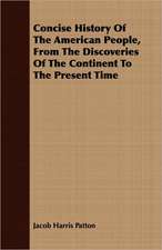 Concise History of the American People, from the Discoveries of the Continent to the Present Time: From the Restoration of Charles the Second, to the French Revolution