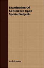 Examination of Conscience Upon Special Subjects: Followed by Refusal to Institute, on the Allegation of Unsound Doctrine Respecting