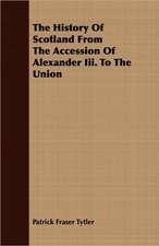 The History of Scotland from the Accession of Alexander III. to the Union: Lectures