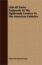 Lists of Swiss Emigrants in the Eighteenth Century to the American Colonies: E