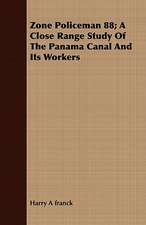 Zone Policeman 88; A Close Range Study of the Panama Canal and Its Workers: A Poem