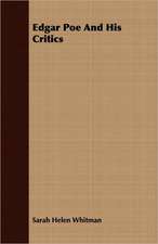 Edgar Poe and His Critics: Some Account of the Ellis, Pemberton, Willard, Prescott, Titcomb, Sewall, and Longfellow, and Allied Families