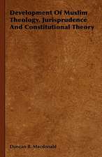 Development of Muslim Theology, Jurisprudence and Constitutional Theory: Illustrated Investigations Into the Phenomena of Spiritualism and Theosophy