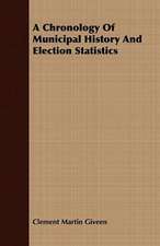 A Chronology of Municipal History and Election Statistics: Or, the Hebrew Bible Historiale