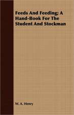 Feeds and Feeding; A Hand-Book for the Student and Stockman: While in Command of the Cyane During the War with Mexico