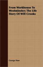 From Workhouse to Westminster; The Life Story of Will Crooks: Life of James A. Garfield