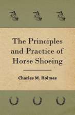 The Principles and Practice of Horse Shoeing: Making and Repairing