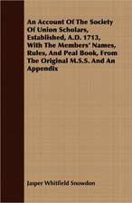 An Account of the Society of Union Scholars, Established, A.D. 1713, with the Members' Names, Rules, and Peal Book, from the Original M.S.S. and an A: Making and Repairing