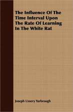 The Influence of the Time Interval Upon the Rate of Learning in the White Rat: Being the Notes of an Eye-Witness, Which Set Forth in Some Detail, from Day to Day, the Real Story of the Siege and Sa