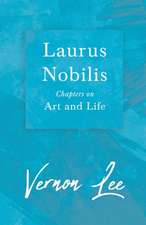 Laurus Nobilis, Chapters on Art and Life: Containing All the Official Records of the Annual and General Conferences from the Days of Jacob Albright to