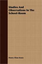 Studies and Observations in the School-Room: Embracing the Elementary Principles of Mechanics, Hydrostatics, Hydraulics, Pneumatics,