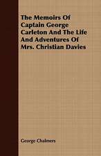 The Memoirs of Captain George Carleton and the Life and Adventures of Mrs. Christian Davies