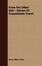 From the Other Side - Stories of Transatlantic Travel: Embracing the Elementary Principles of Mechanics, Hydrostatics, Hydraulics, Pneumatics,