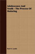 Adolescence and Youth - The Process of Maturing: Embracing the Elementary Principles of Mechanics, Hydrostatics, Hydraulics, Pneumatics,