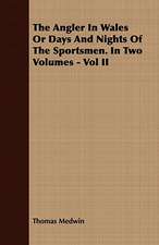 The Angler in Wales or Days and Nights of the Sportsmen. in Two Volumes - Vol II