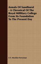 Annals of Sandhurst - A Chronical of the Royal Millitary College from Its Foundation to the Present Day: A Practical Guide to Bottom Fishing, Trolling, Spinning and Fly-Fishing