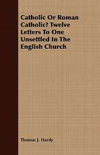 Catholic or Roman Catholic? Twelve Letters to One Unsettled in the English Church: A Study of the Psychology and Treatment of Backwardness - A Practical Manual for Teachers and Students