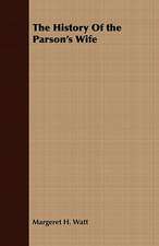 The History of the Parson's Wife: Or, Historical Sketches of the Mound-Builders, the Indian Tribes, and the Progress of Civilization in the North-West.