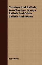 Chanteys and Ballads, Sea-Chanteys, Tramp-Ballads and Other Ballads and Poems: Being a Pocket Interpreter and Guide to Germany and Its Language, Containing Travel Talk and Idiomatic Expressions