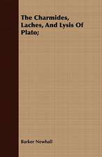 The Charmides, Laches, and Lysis of Plato;: Being a Life Sketch of a New England Clergyman and Army Chaplain