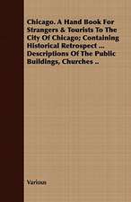 Chicago. a Hand Book for Strangers & Tourists to the City of Chicago; Containing Historical Retrospect ... Descriptions of the Public Buildings, Churc