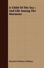 A Child of the Sea: And Life Among the Mormons