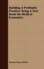 Building a Profitable Practice: Being a Text-Book on Medical Economics