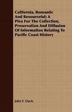 California, Romantic and Resourceful; A Plea for the Collection, Preservation and Diffusion of Information Relating to Pacific Coast History: Or, Pompeii and Herculaneum, Their History, Their Destruction, and Their Remains