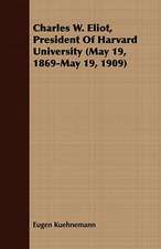 Charles W. Eliot, President of Harvard University (May 19, 1869-May 19, 1909): The Irish Dragoon