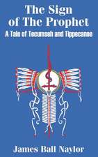 The Sign of the Prophet: A Tale of Tecumseh and Tippecanoe