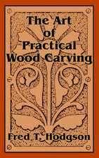 The Art of Practical Wood Carving