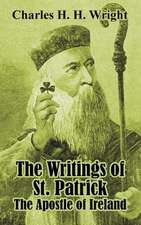 The Writings of St. Patrick: The Apostle of Ireland