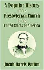 A Popular History of the Presbyterian Church in the United States of America