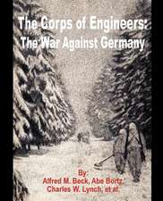 The Corps of Engineers: The War Against Germany