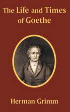 The Life and Times of Goethe