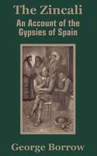 The Zincali: An Account of the Gypsies of Spain