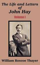 The Life and Letters of John Hay (Volume I)