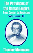 The Provinces of the Roman Empire from Caesar to Diocletian, Vol Ume II