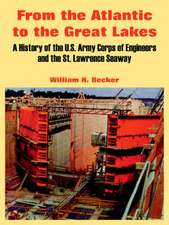 From the Atlantic to the Great Lakes: A History of the U.S. Army Corps of Engineers and the St. Lawrence Seaway