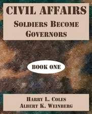 Civil Affairs: Soldiers Become Governors (Book One)