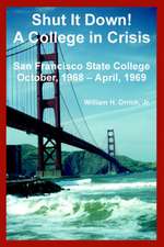 Shut It Down! a College in Crisis: San Francisco State College October, 1968 - April, 1969