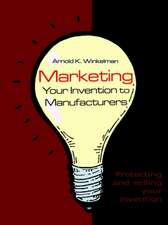 Marketing Your Invention to Manufacturers