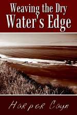 Weaving the Dry Water's Edge