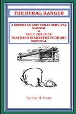 The Rural Ranger: A Suburban and Urban Survival Manual & Field Guide of Traps and Snares for Food and Survival